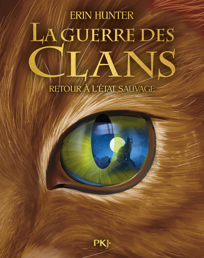GUERRE DES CLANS ILLUSTRE - CYCLE I TOME 01 - RETOUR A L´ETAT SAUVAGE