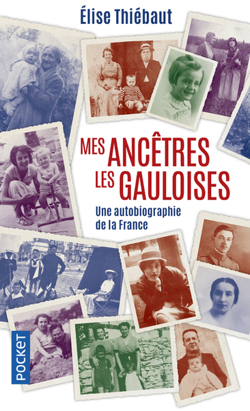 MES ANCETRES LES GAULOISES - UNE AUTOBIOGRAPHIE DE LA FRANCE