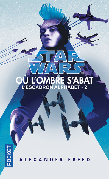 STAR WARS - NUMERO 182 ESCADRON ALPHABET - TOME 2 OU L´OMBRE S´ABAT - VOL02