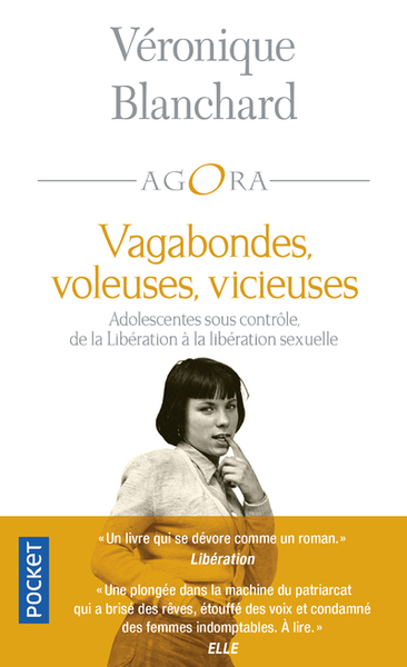 VAGABONDES, VOLEUSES, VICIEUSES - ADOLESCENTES SOUS CONTROLE, DE LA LIBERATION A LA LIBERATION SEXUE