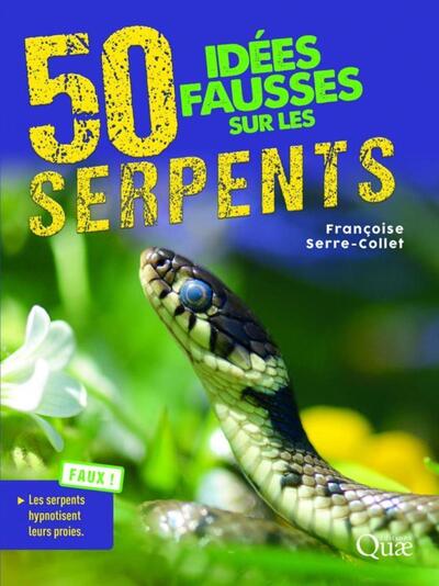 50 IDEES FAUSSES SUR LES SERPENTS - PREFACE ALLAIN BOUGRAIN DUBOURG