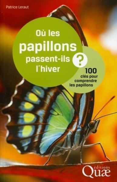 OU LES PAPILLONS PASSENT-ILS L´HIVER ? 100 CLES POUR COMPRENDRE LES PAPILLONS