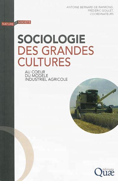 SOCIOLOGIE DES GRANDES CULTURES  AU COEUR DU MODELE INDUSTRIEL AGRICOLE
