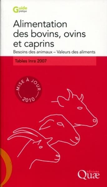 ALIMENTATION DES BOVINS, OVINS, CAPRINS. BESOINS DES ANIMAUXVALEURS DES ALIMENTS. MISE A JOUR 2010