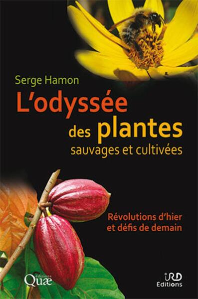 ODYSSEE DES PLANTES SAUVAGES ET CULTIVEES - COEDITION IRD