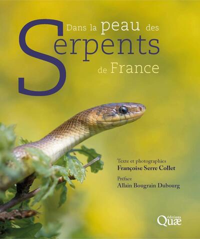 DANS LA PEAU DES SERPENTS DE FRANCE - PREFACE ALLAIN BOUGRAIN DUBOURG