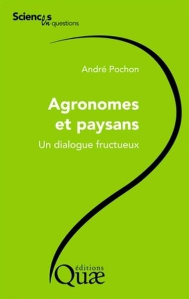 AGRONOMES ET PAYSANS. UN DIALOGUE FRUCTUEUX