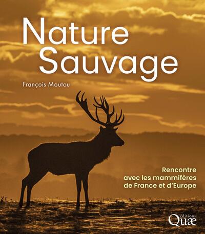 NATURE SAUVAGE - RENCONTRE AVEC LES MAMMIFERES DE FRANCE ET D´EUROPE