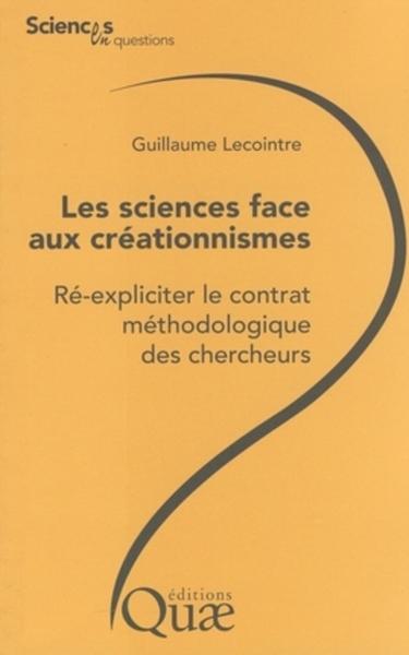 SCIENCES FACE AUX CREATIONNISMES. RE-EXPLICITER LE CONTRAT METHODOLOGIQUE DES CHERCHEURS
