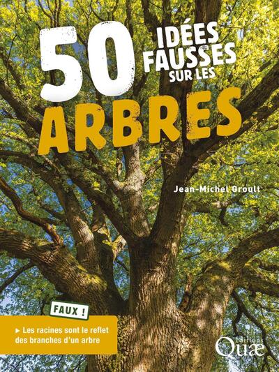 50 IDEES FAUSSES SUR LES ARBRES
