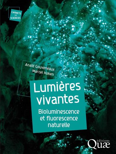 LUMIERES VIVANTES - BIOLUMINESCENCE ET FLUORESCENCE NATURELLE