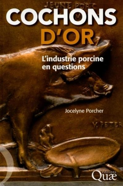 COCHONS D´OR. L´INDUSTRIE PORCINE EN QUESTIONS