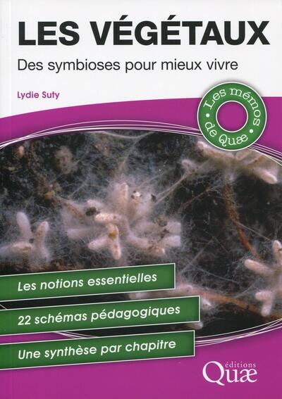 VEGETAUX  DES SYMBIOSES POUR MIEUX VIVRE  LES NOTIONS ESSENTIELLES  22 SCHEMAS PEDAGOGIQUES  UNE