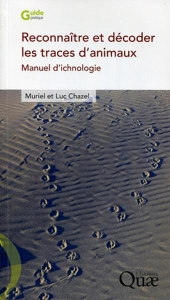RECONNNAITRE ET DECODER LES TRACES D´ANIMAUX - MANUEL D´ICHNOLOGIE.