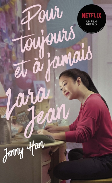 AMOURS DE LARA JEAN T03 - POUR TOUJOURS ET A JAMAIS (NETFLIX)