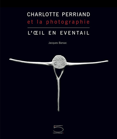 CHARLOTTE PERRIAND ET LA PHOTOGRAPHIE. L´OEIL EN EVENTAIL