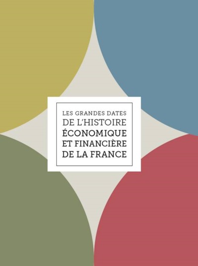 GRANDES DATES DE L HISTOIRE ECONOMIQUE ET FINANCIERE DE LA FRANCE