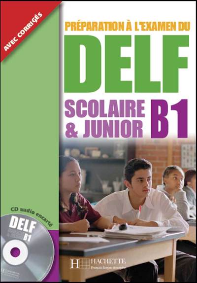 DELF B1 SCOLAIRE ET JUNIOR + CD AUDIO - DELF SCOLAIRE ET JUNIOR - DELF B1 SCOLAIRE ET JUNIOR + CD AU