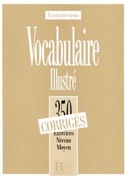 350 EXERCICES - VOCABULAIRE - MOYEN - CORRIGES