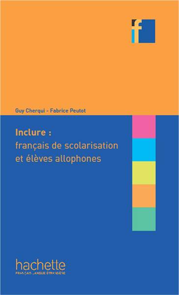 COLLECTION F - INCLURE : FRANCAIS LANGUE DE SCOLARISATION ET ELEVES ALLOPHO