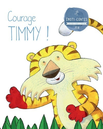 COURAGE TIMMY ! (LES EMOTI-CONTES : LA PEUR)