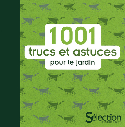 1001 TRUCS ET ASTUCES POUR LE JARDIN