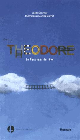 THEODORE. LE PASSAGER DU REVE