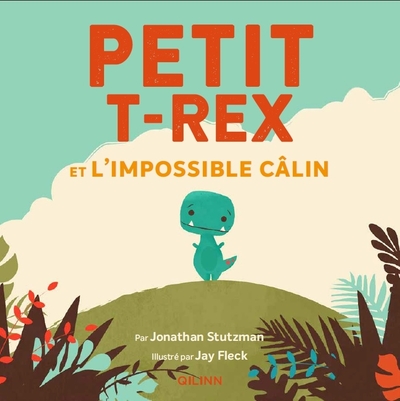 PETIT T-REX - T01 - PETIT T-REX - PETIT T-REX ET L´IMPOSSIBLE CALIN