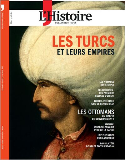 COLLECTIONS DE L HISTOIRE N 96 : LES TURCS ET LEURS EMPIRES  - JUILLET-