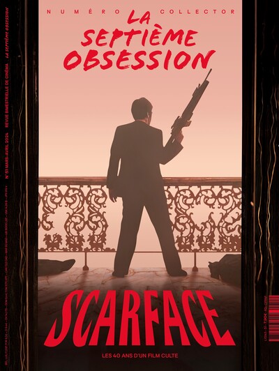 SEPTIEME OBSESSION N 51 : SCARFACE - MARS-AVRIL 2024