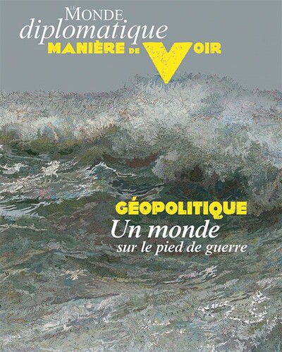 MANIERE DE VOIR N 192 : GEOPOLITIQUE UN MONDE SUR LE PIED DE GUERRE - DEC 2