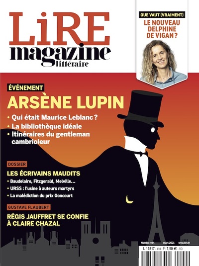LIRE MAGAZINE LITTERAIRE - MARS 2021 - ARSENE LUPIN + LES ECRIVAINS MAUDITS