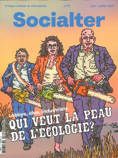SOCIALTER N 70 : QUI VEUT LA PEAU DE L´ECOLOGIE - JUIN/JUILLET 2025 - LOBBYS, ELUS, INDUSTRIELS