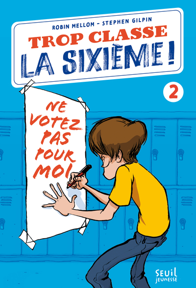 TROP CLASSE LA SIXIEME, TOME 2 - NE VOTEZ PAS POUR MOI !