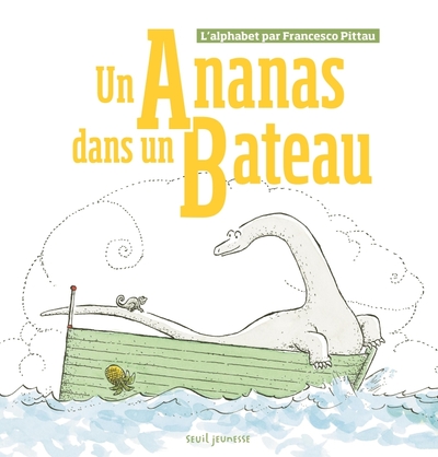 ANANAS DANS UN BATEAU - L´ALPHABET PAR FRANCESCO PITTAU
