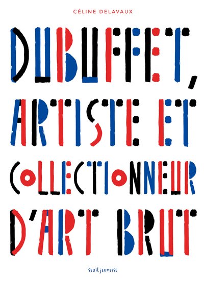 DUBUFFET, ARTISTE ET COLLECTIONNEUR D´ART BRUT