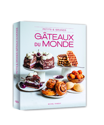 PETITS ET GRANDS GATEAUX DU MONDE ENTIER