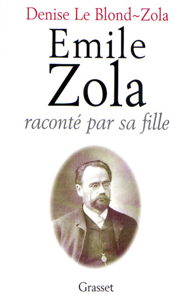 EMILE ZOLA RACONTE PAR SA FILLE