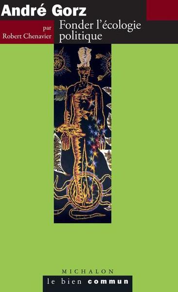 ANDRE GORZ. FONDER L´ECOLOGIE POLITIQUE