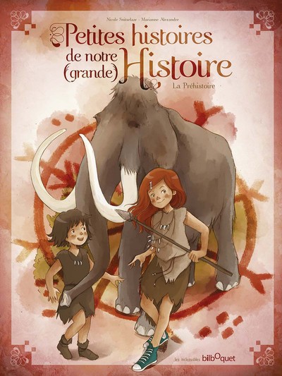 PETITES HISTOIRES DE NOTRE (GRANDE) HISTOIRE - LA PREHISTOIRE