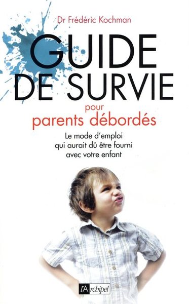 GUIDE DE SURVIE POUR PARENTS DEBORDES