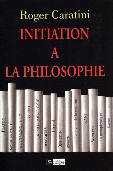 INITIATION A LA PHILOSOPHIE