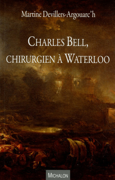CHARLES BELL, CHIRURGIEN A WATERLOO