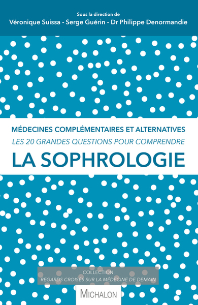 SOPHROLOGIE - LES 20 GRANDES QUESTIONS POUR COMPRENDRE