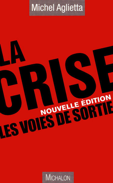 CRISE . LES VOIES DE SORTIE NOUVELLE EDITION