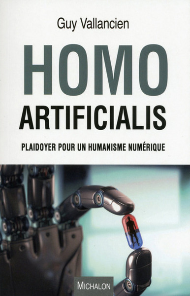 HOMO ARTIFICIALIS. PLAIDOYER POUR UN HUMANISME NUMERIQUE
