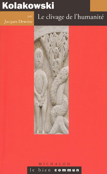 KOLAKOWSKI - LE CLIVAGE DE L´HUMANITE
