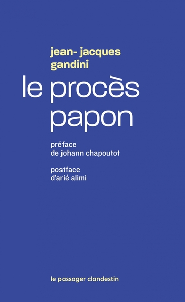 PROCES PAPON - HISTOIRE D´UNE IGNOMINIE ORDINAIRE AU SERV