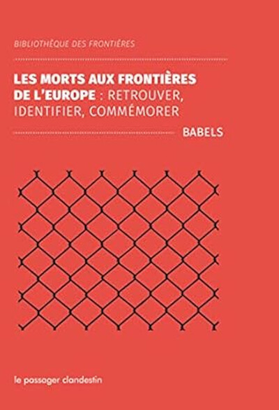 MORT AUX FRONTIERES DE L´EUROPE: RETROUVER, IDENTIFIER, COMMEMORER