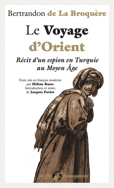 VOYAGE D´ORIENT - RECIT D´UN ESPION EN TURQUIE AU MOYEN A